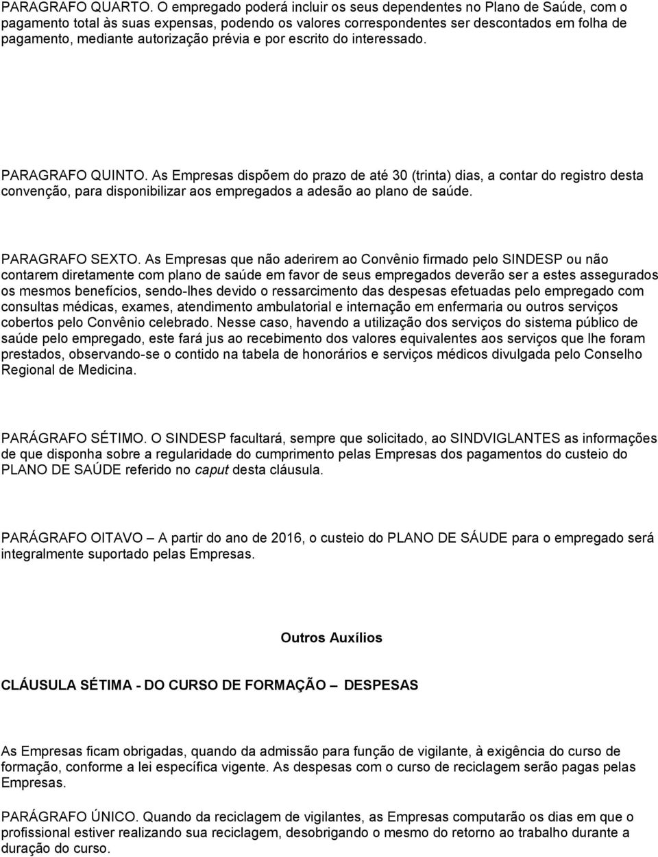 autorização prévia e por escrito do interessado. PARAGRAFO QUINTO.