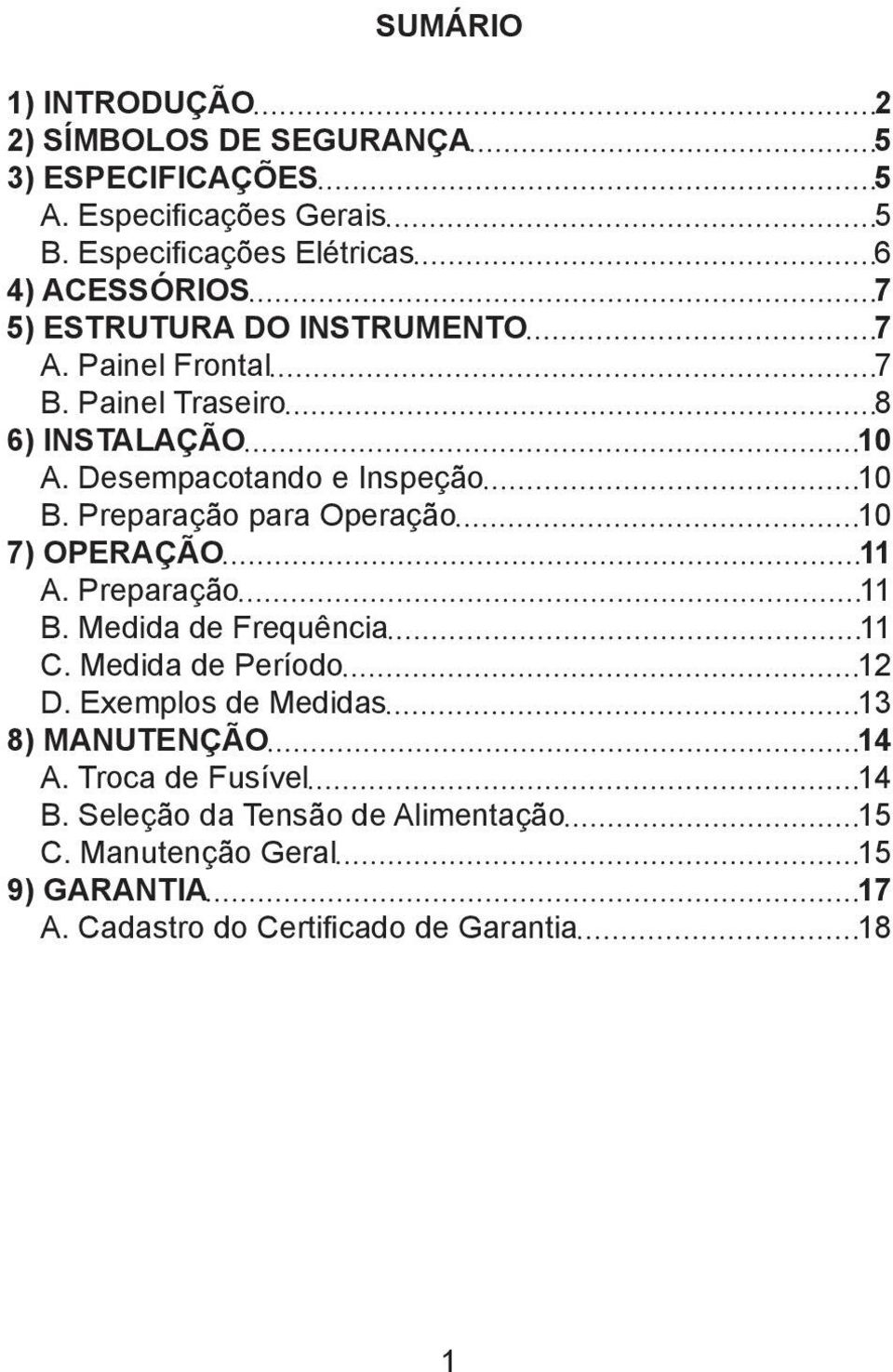 Desempacotando e Inspeção 10 B. Preparação para Operação 10 7) OPERAÇÃO 11 A. Preparação 11 B. Medida de Frequência 11 C.