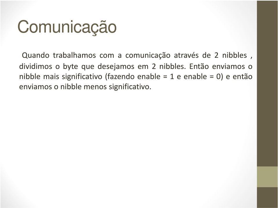 Então enviamos o nibble mais significativo (fazendo enable