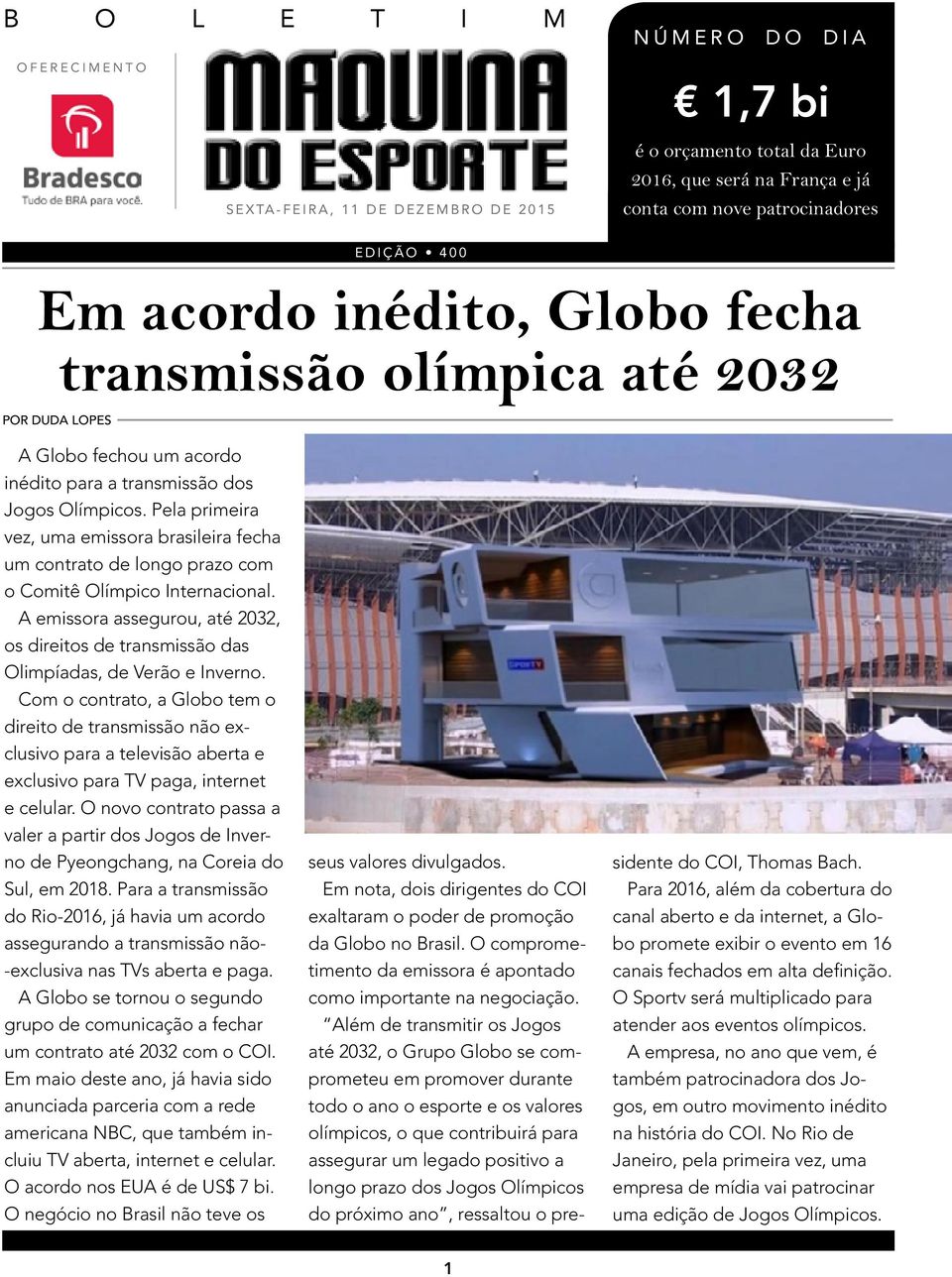 Pela primeira vez, uma emissora brasileira fecha um contrato de longo prazo com o Comitê Olímpico Internacional.