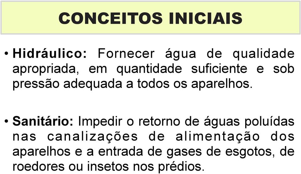 Sanitário: Impedir o retorno de águas poluídas nas canalizações de