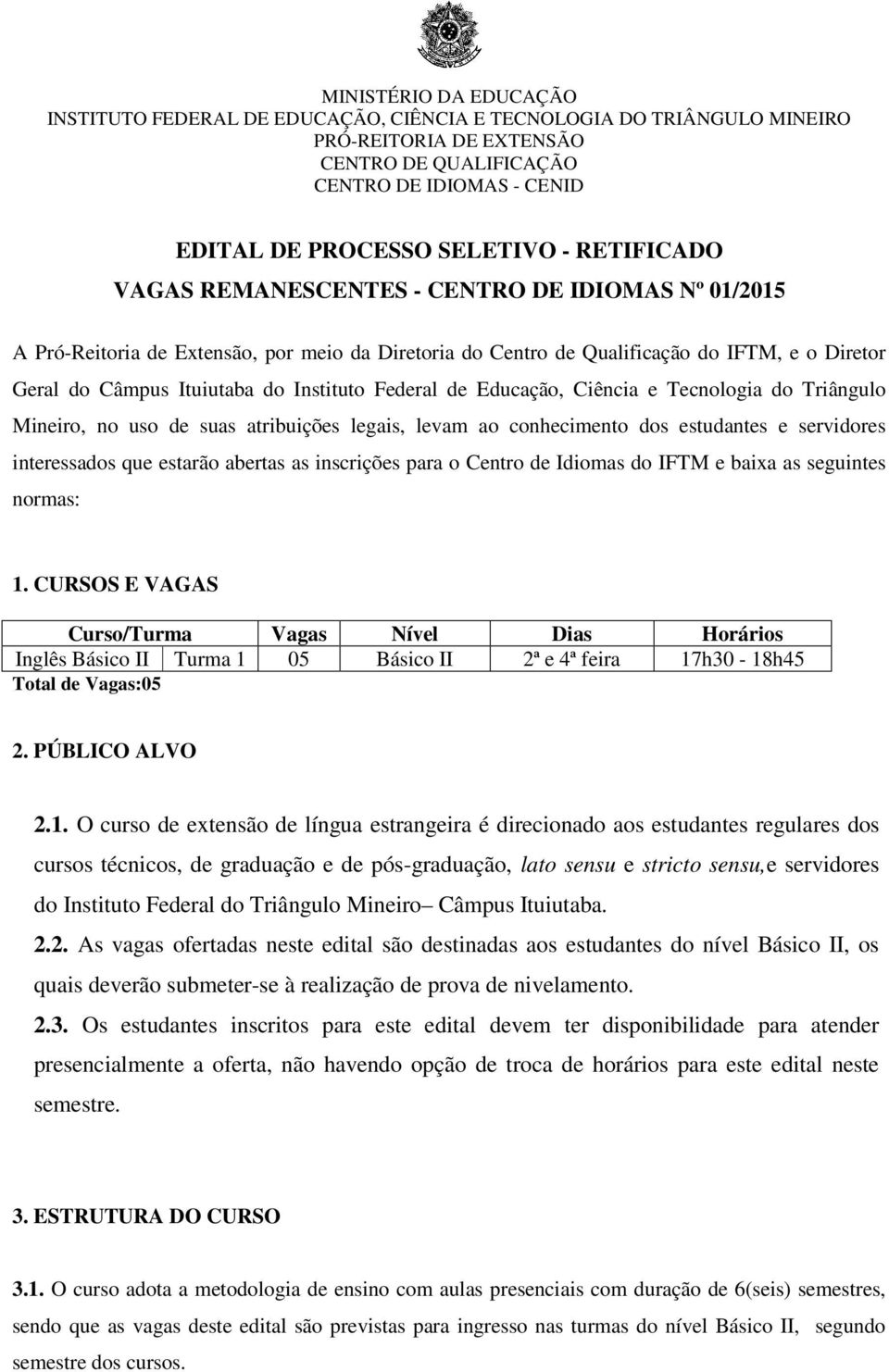 estarão abertas as inscrições para o Centro de Idiomas do IFTM e baixa as seguintes normas: 1.