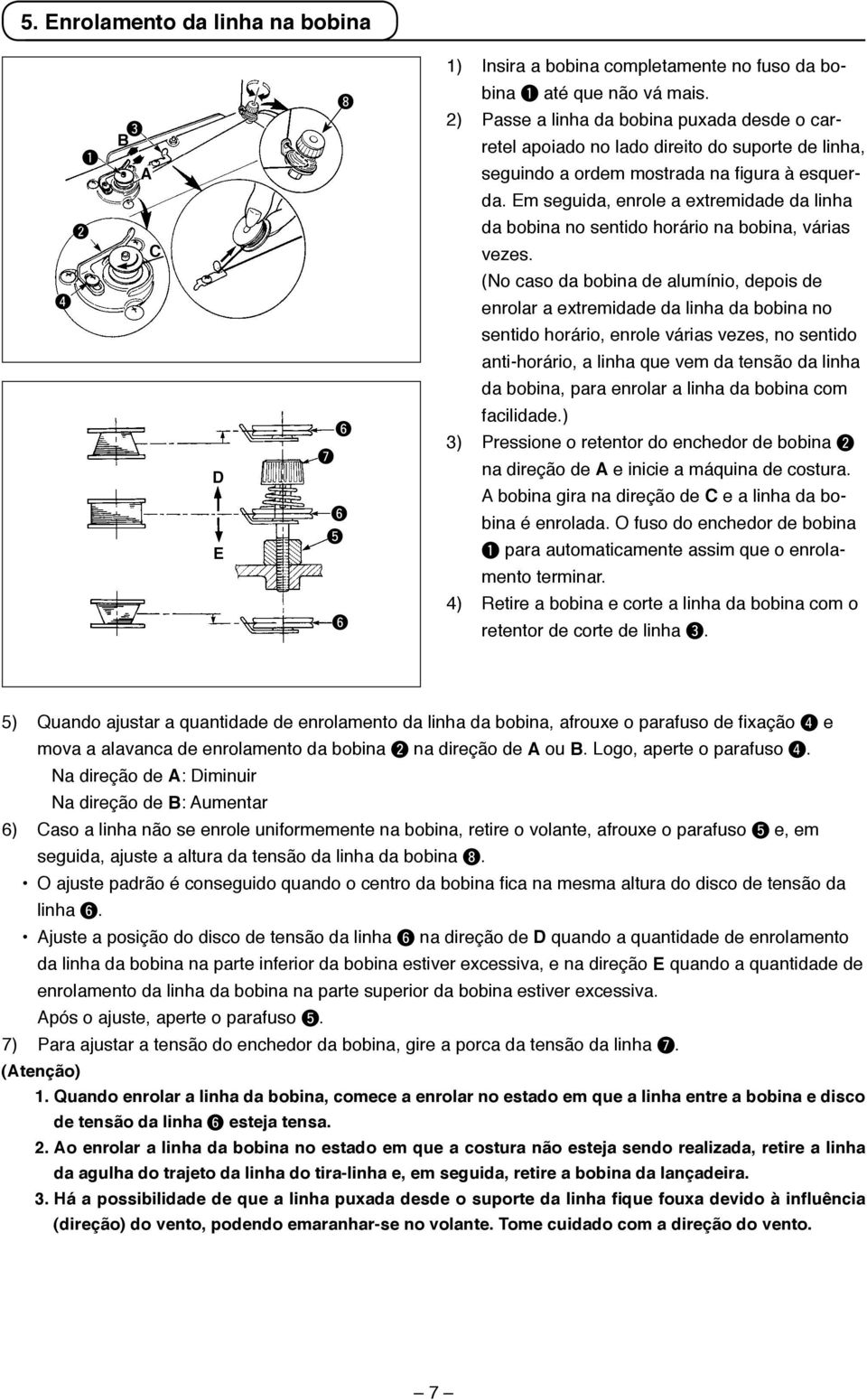 Em seguida, enrole a extremidade da linha 2 C da bobina no sentido horário na bobina, várias vezes.