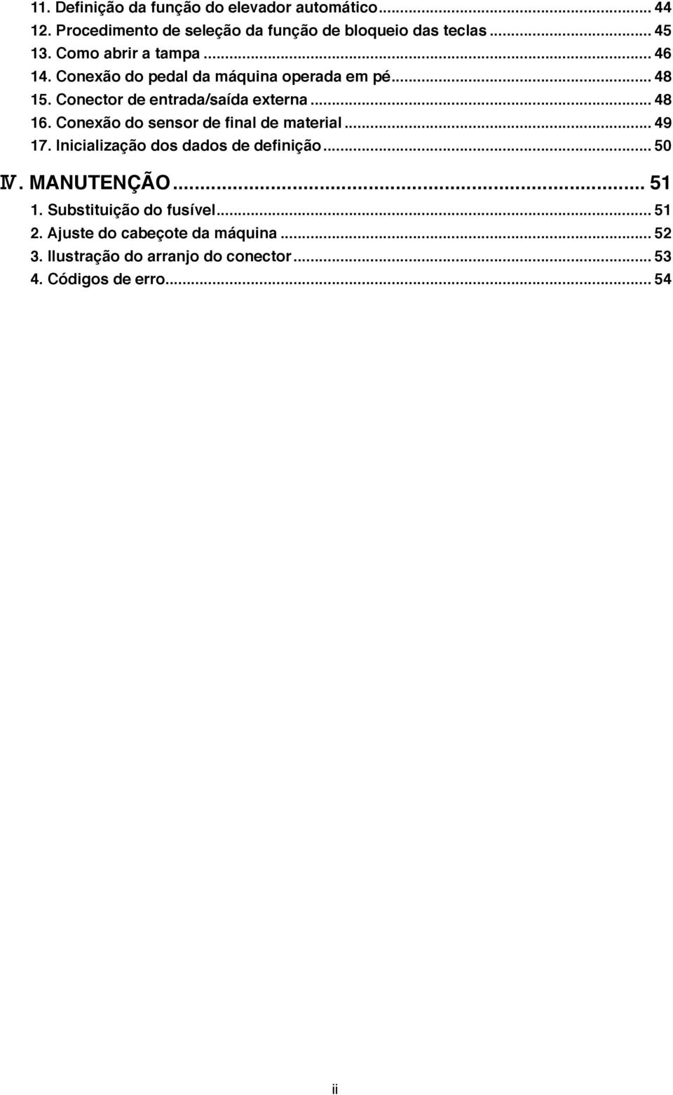 Conexão do sensor de final de material... 49 7. Inicialização dos dados de definição... 50 $. MANUTENÇÃO... 5. Substituição do fusível.