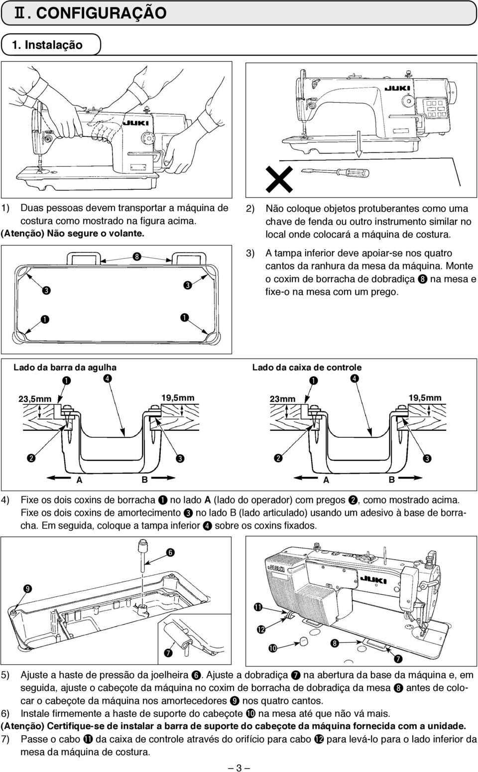 3) A tampa inferior deve apoiar-se nos quatro cantos da ranhura da mesa da máquina. Monte o coxim de borracha de dobradiça 8 na mesa e fixe-o na mesa com um prego.