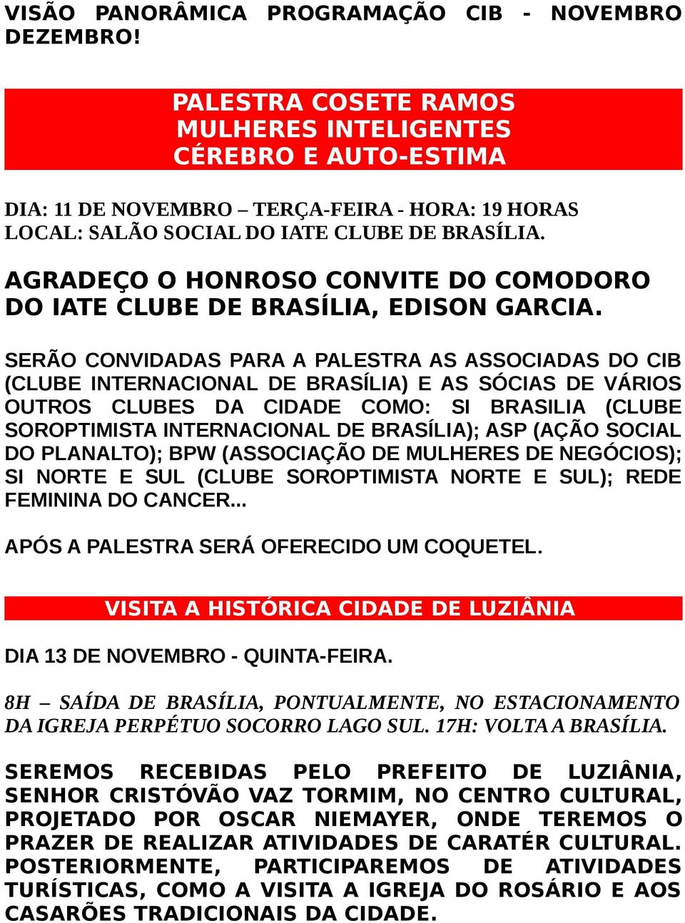 AGRADEÇO O HONROSO CONVITE DO COMODORO DO IATE CLUBE DE BRASÍLIA, EDISON GARCIA.