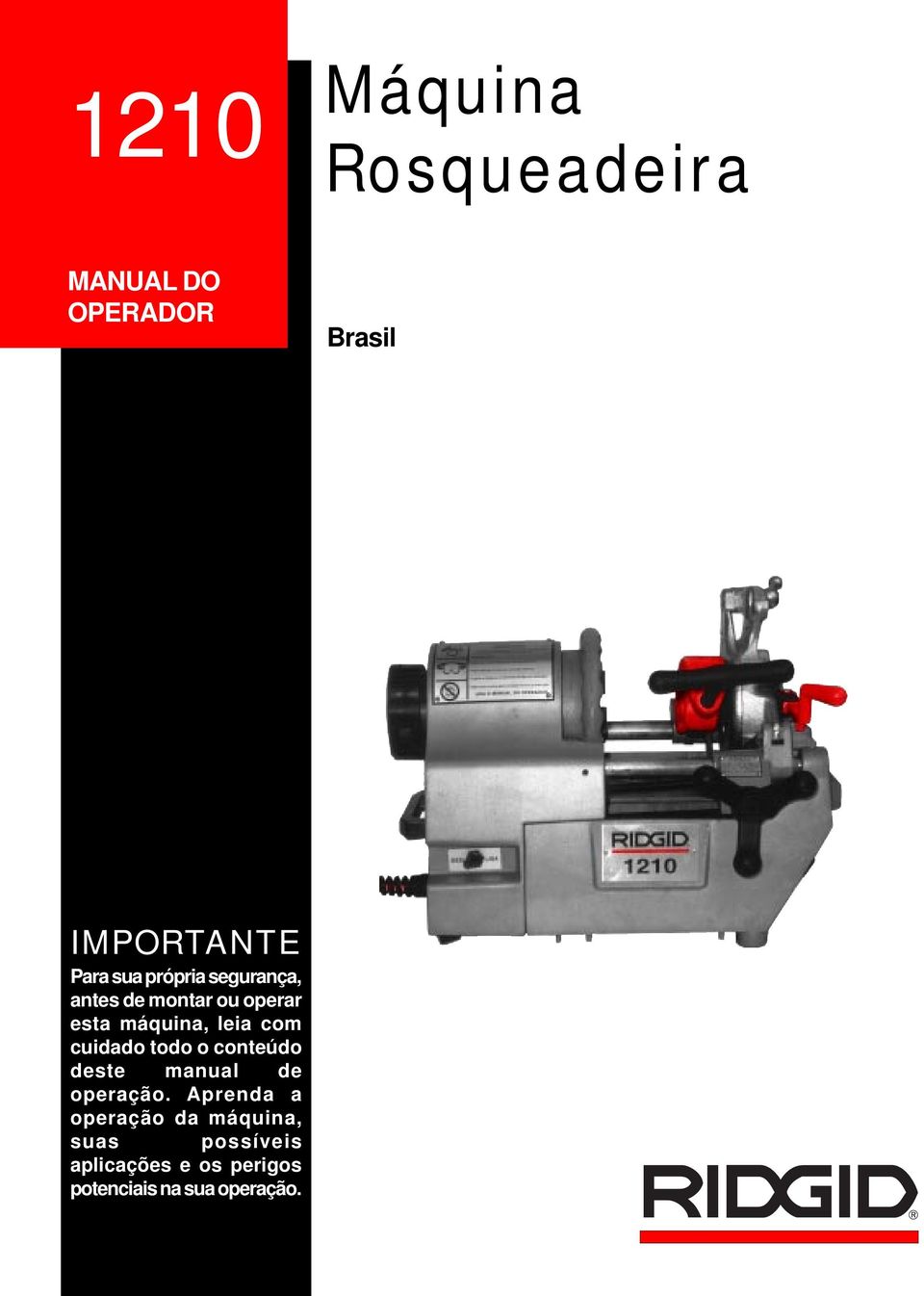 máquina, leia com cuidado todo o conteúdo deste manual de operação.