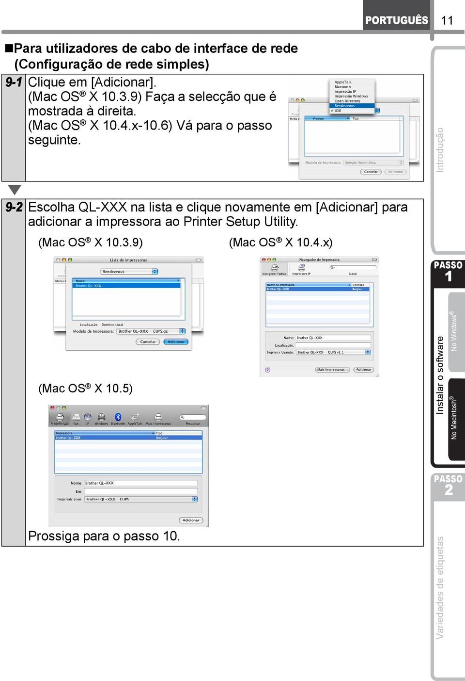 9- Escolha QL-XXX na lista e clique novamente em [Adicionar] para adicionar a impressora ao Printer Setup Utility.