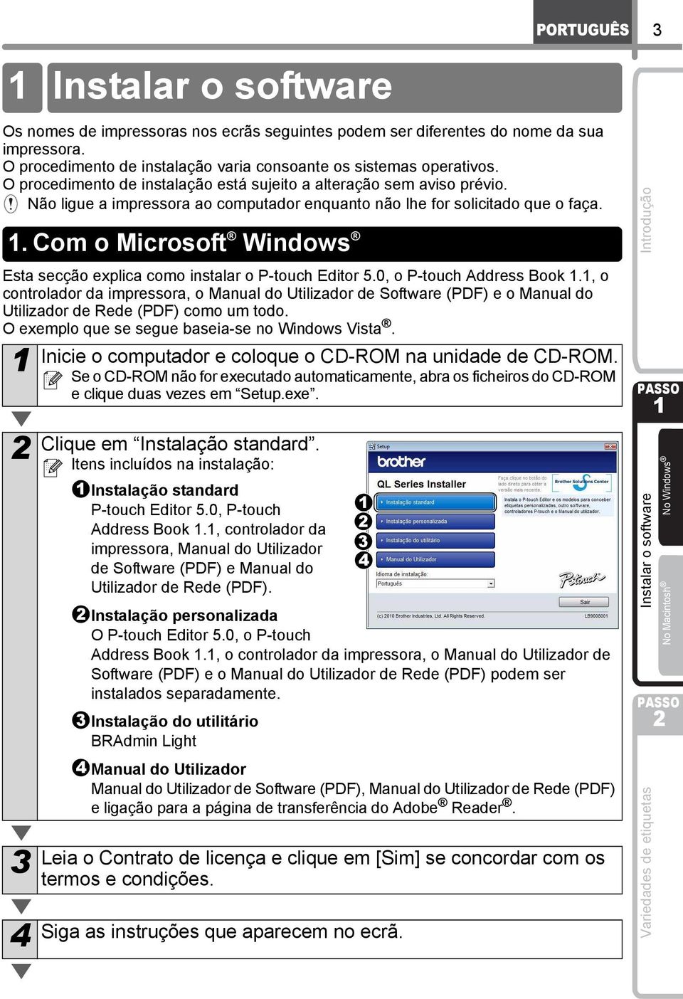 . Com o Microsoft Windows Esta secção explica como instalar o P-touch Editor 5.0, o P-touch Address Book.