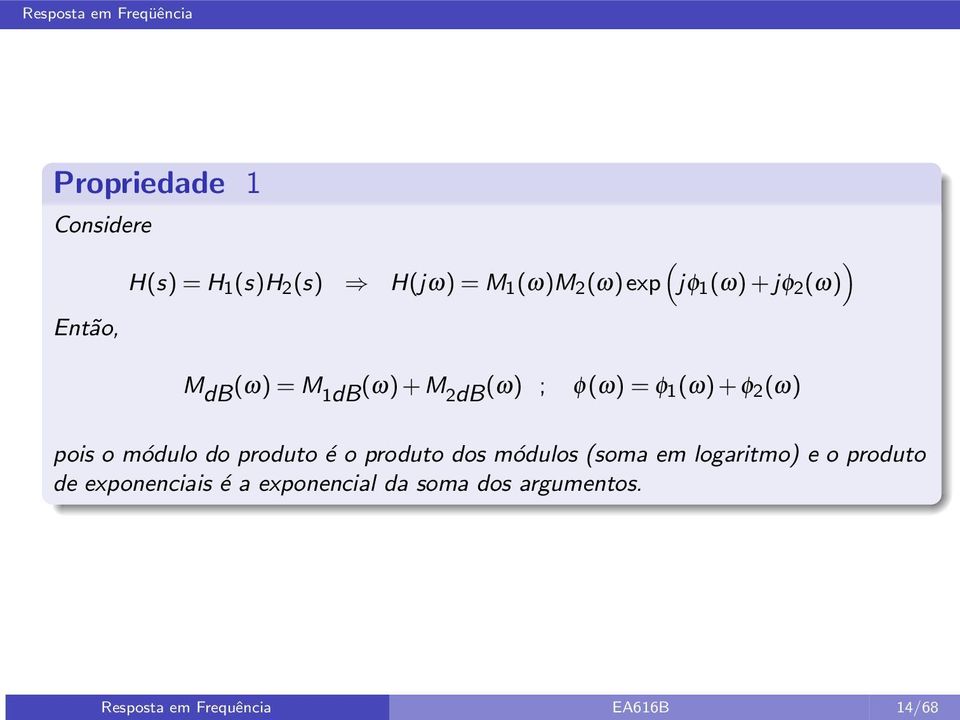 módulo do produto é o produto dos módulos (soma em logaritmo) e o produto de