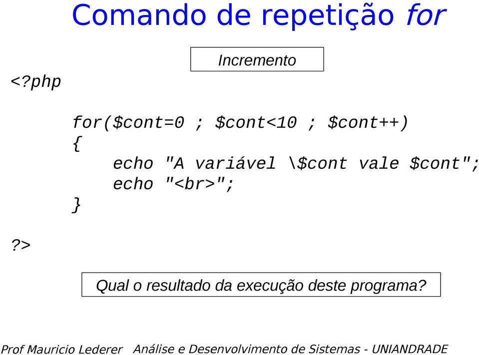 "A variável \$cont vale $cont"; echo