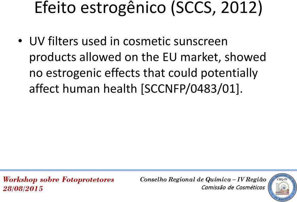 market, showed no estrogenic effects that could