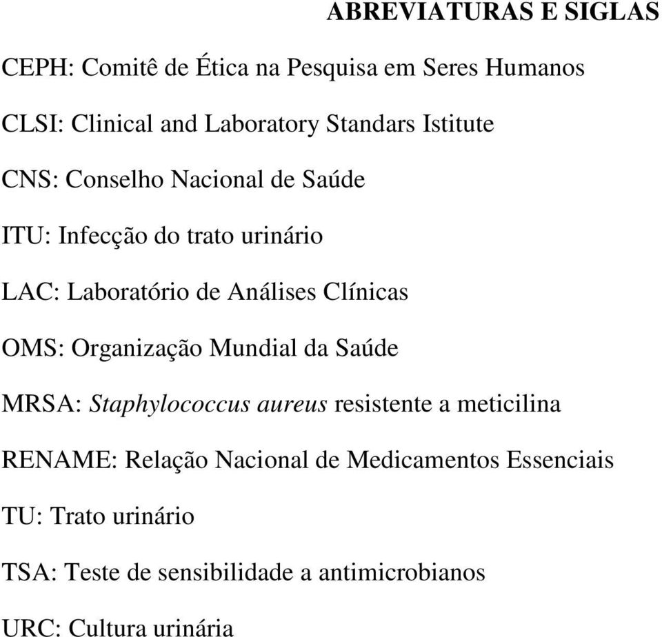 Clínicas OMS: Organização Mundial da Saúde MRSA: Staphylococcus aureus resistente a meticilina RENAME: Relação