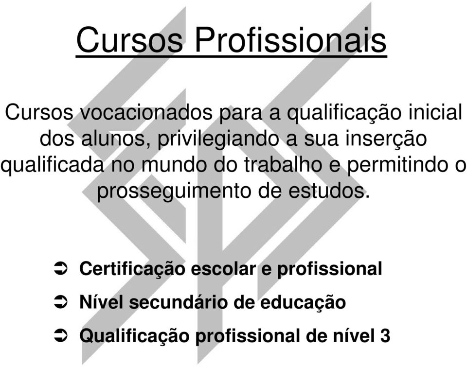 trabalho e permitindo o prosseguimento de estudos.