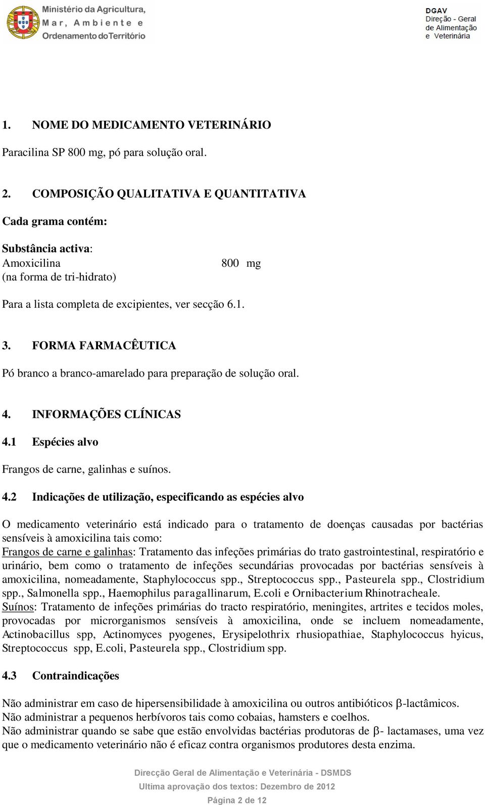 FORMA FARMACÊUTICA Pó branco a branco-amarelado para preparação de solução oral. 4.