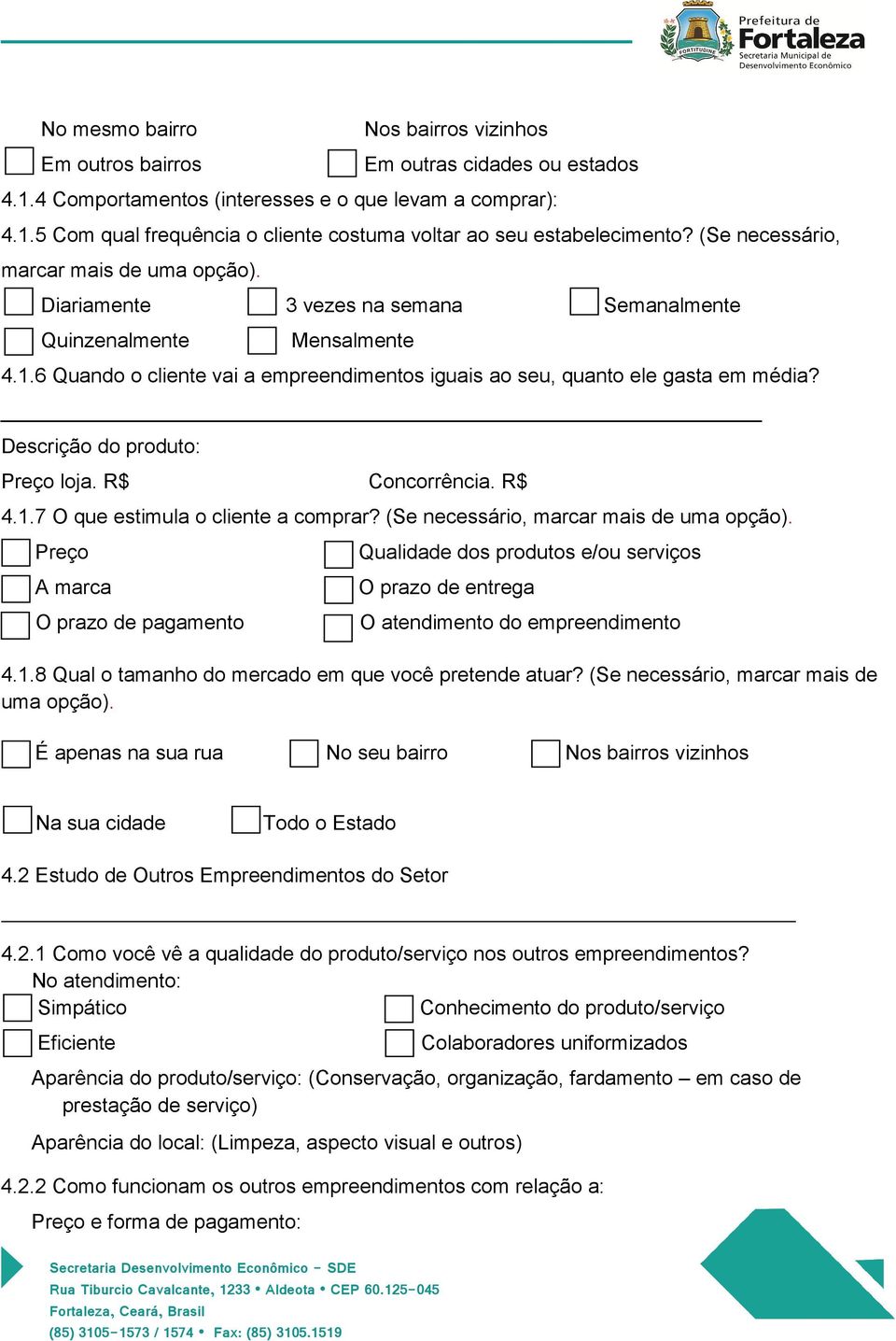 Descrição do produto: Preço loja. R$ Concorrência. R$ 4.1.7 O que estimula o cliente a comprar? (Se necessário, marcar mais de uma opção).