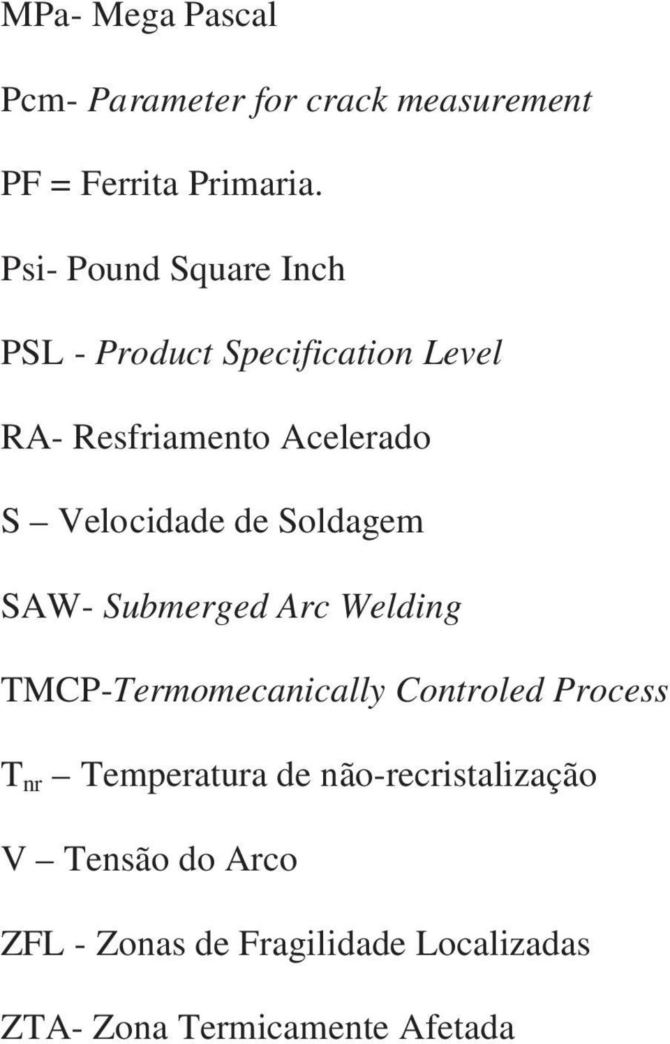 Velocidade de Soldagem SAW- Submerged Arc Welding TMCP-Termomecanically Controled Process T nr