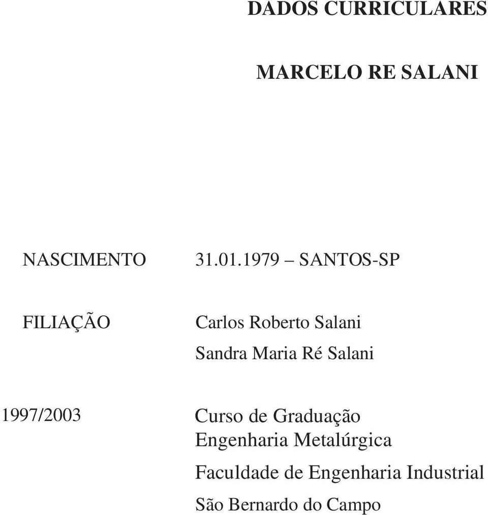 Maria Ré Salani 1997/2003 Curso de Graduação Engenharia