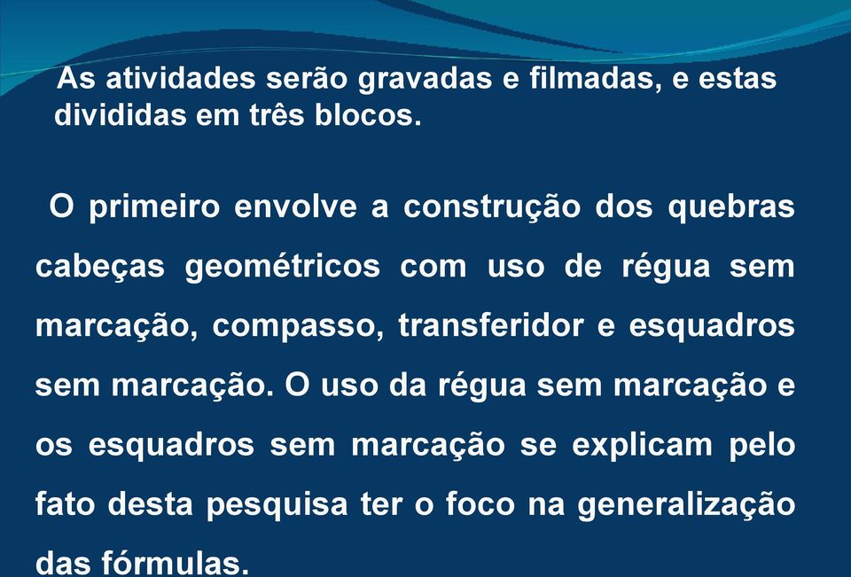 marcação, compasso, transferidor e esquadros sem marcação.