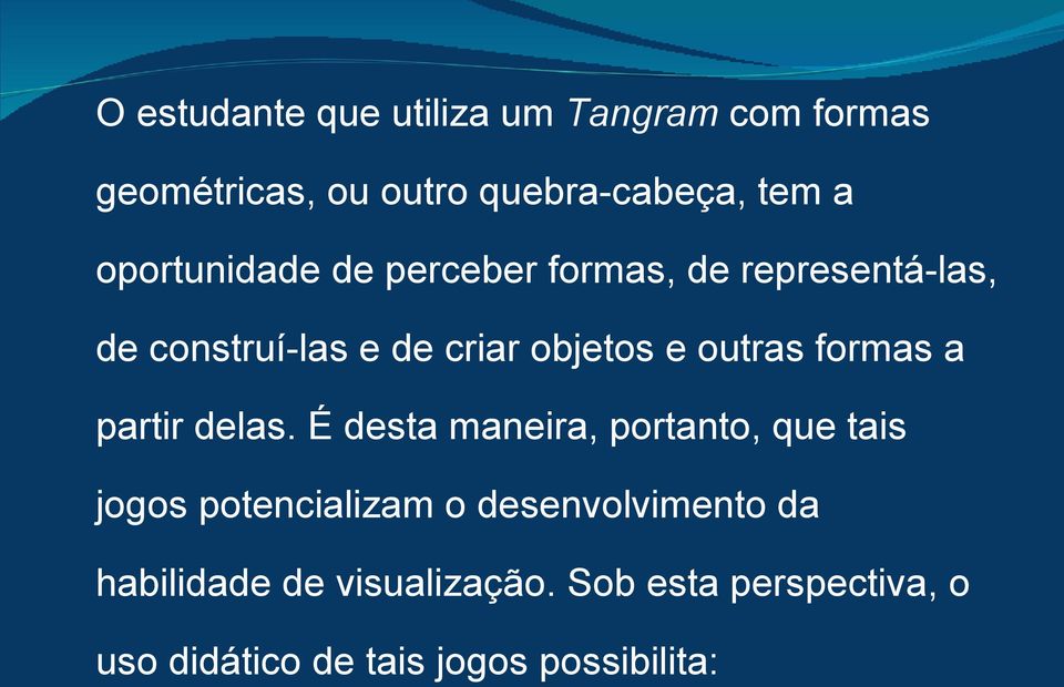 outras formas a partir delas.