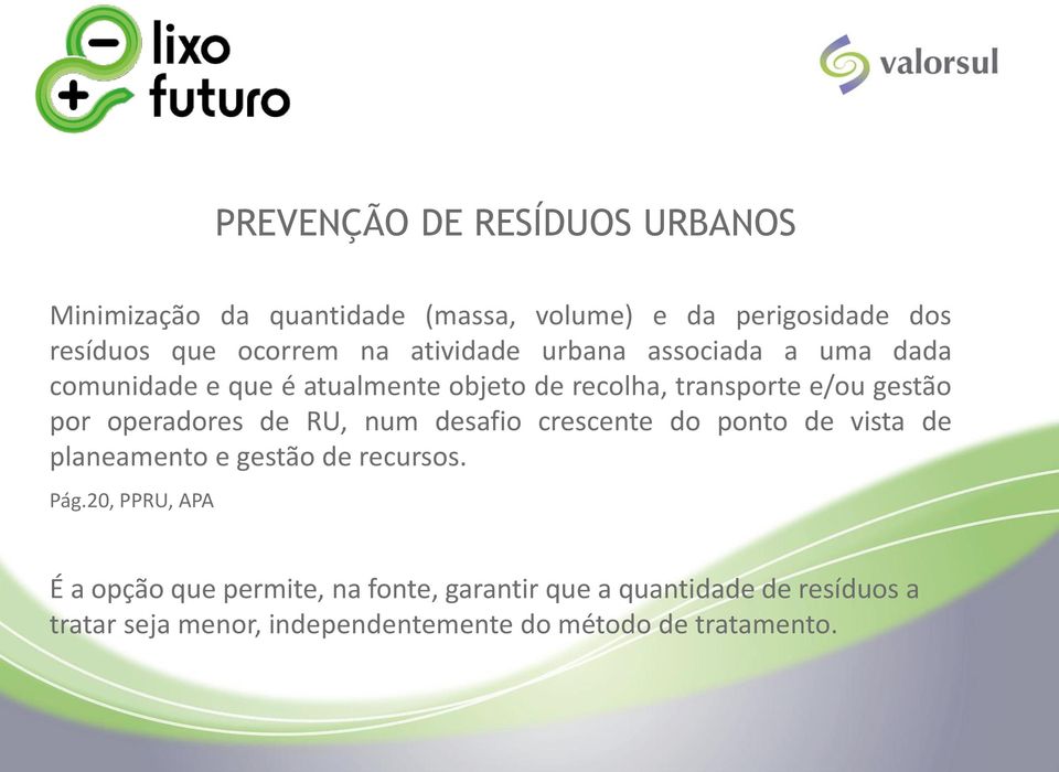 operadores de RU, num desafio crescente do ponto de vista de planeamento e gestão de recursos. Pág.