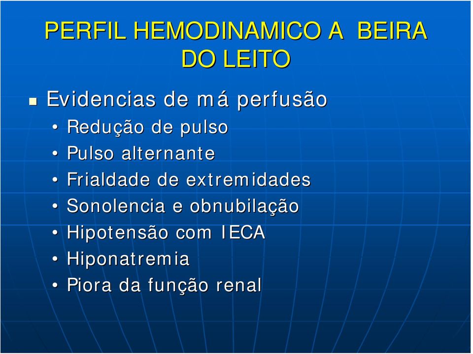 Frialdade de extremidades Sonolencia e obnubilação