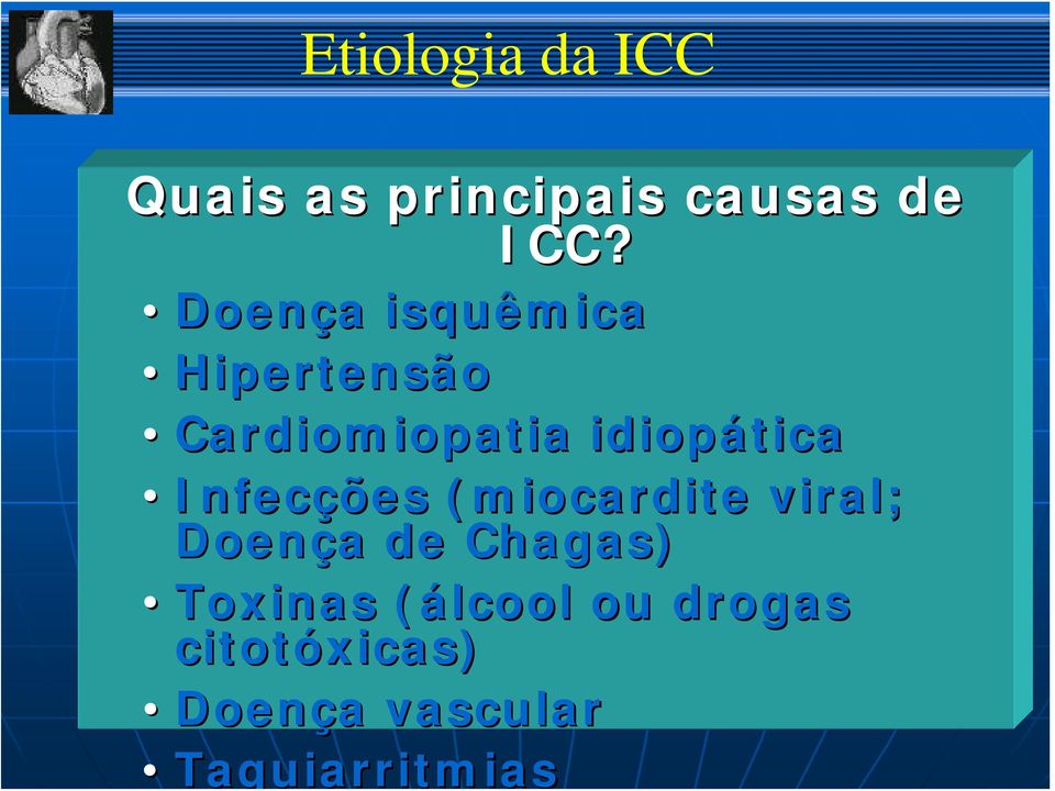 Infecções (miocardite viral; Doença de Chagas) Toxinas