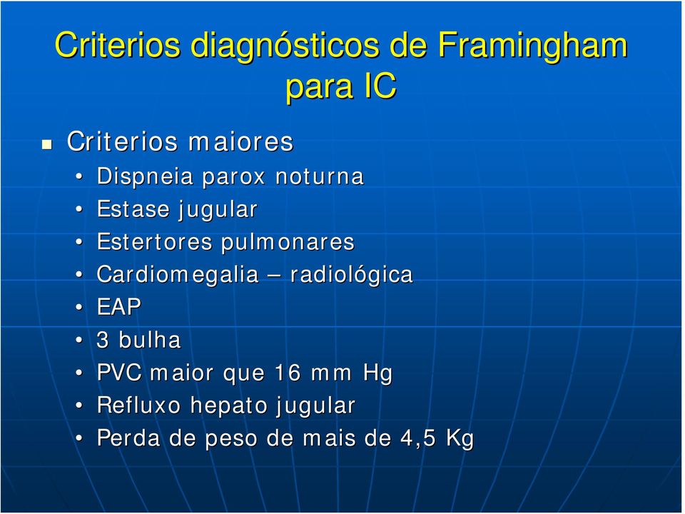 pulmonares Cardiomegalia radiológica EAP 3 bulha PVC maior