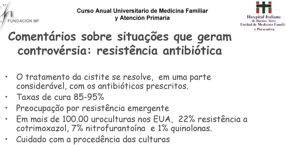 Taxas de cura 85-95% Preocupação por resistência emergente Em mais de 100.