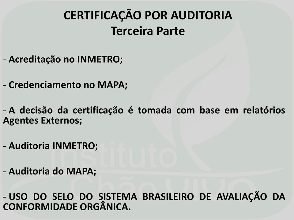 em relatórios Agentes Externos; - Auditoria INMETRO; - Auditoria do