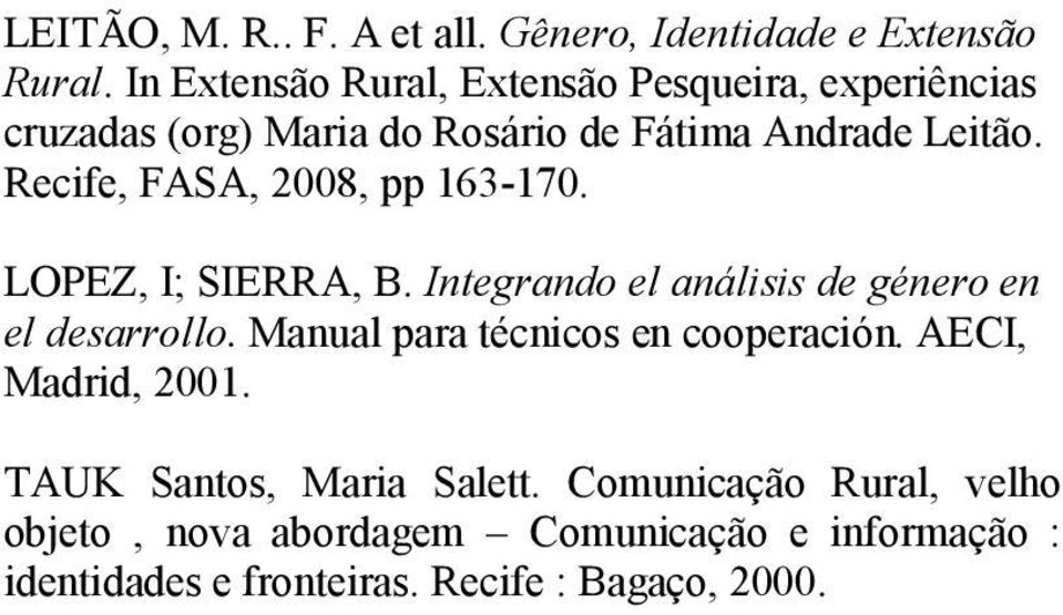 Recife, FASA, 2008, pp 163-170. LOPEZ, I; SIERRA, B. Integrando el análisis de género en el desarrollo.