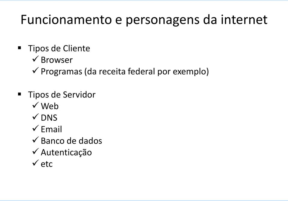 receita federal por exemplo) Tipos de