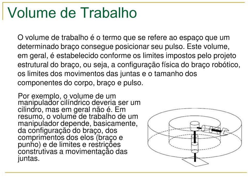 movimentos das juntas e o tamanho dos componentes do corpo, braço e pulso.