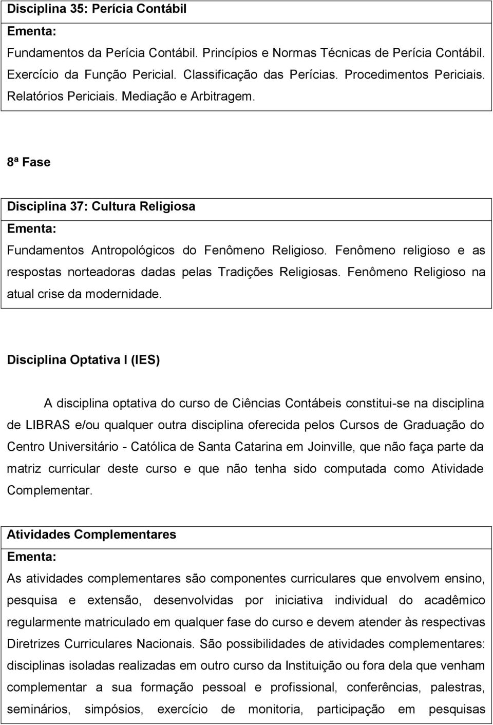 Fenômeno religioso e as respostas norteadoras dadas pelas Tradições Religiosas. Fenômeno Religioso na atual crise da modernidade.