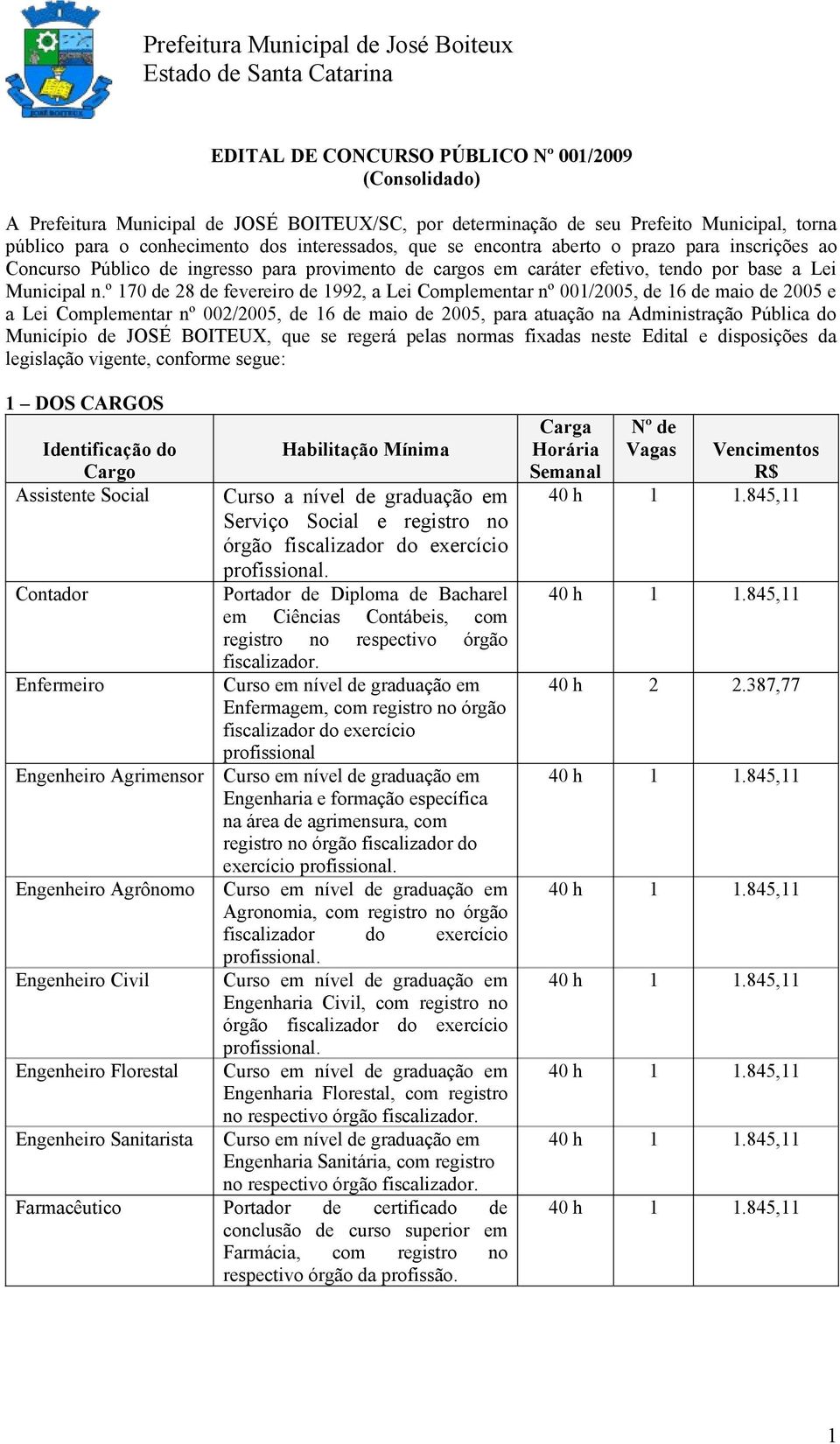 º 170 de 28 de fevereiro de 1992, a Lei Complementar nº 001/2005, de 16 de maio de 2005 e a Lei Complementar nº 002/2005, de 16 de maio de 2005, para atuação na Administração Pública do Município de