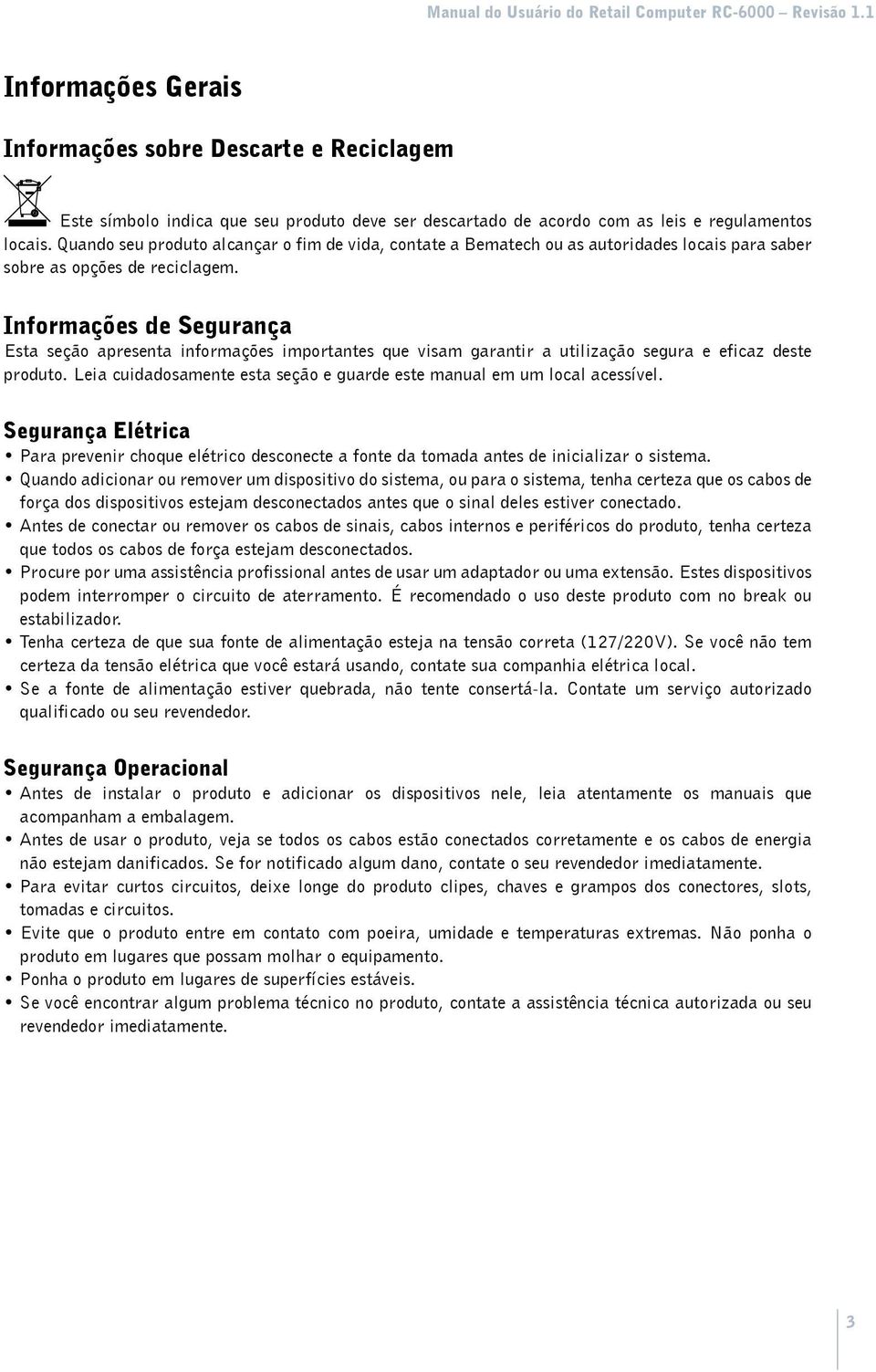 Informações de Segurança Esta seção apresenta informações importantes que visam garantir a utilização segura e eficaz deste produto.