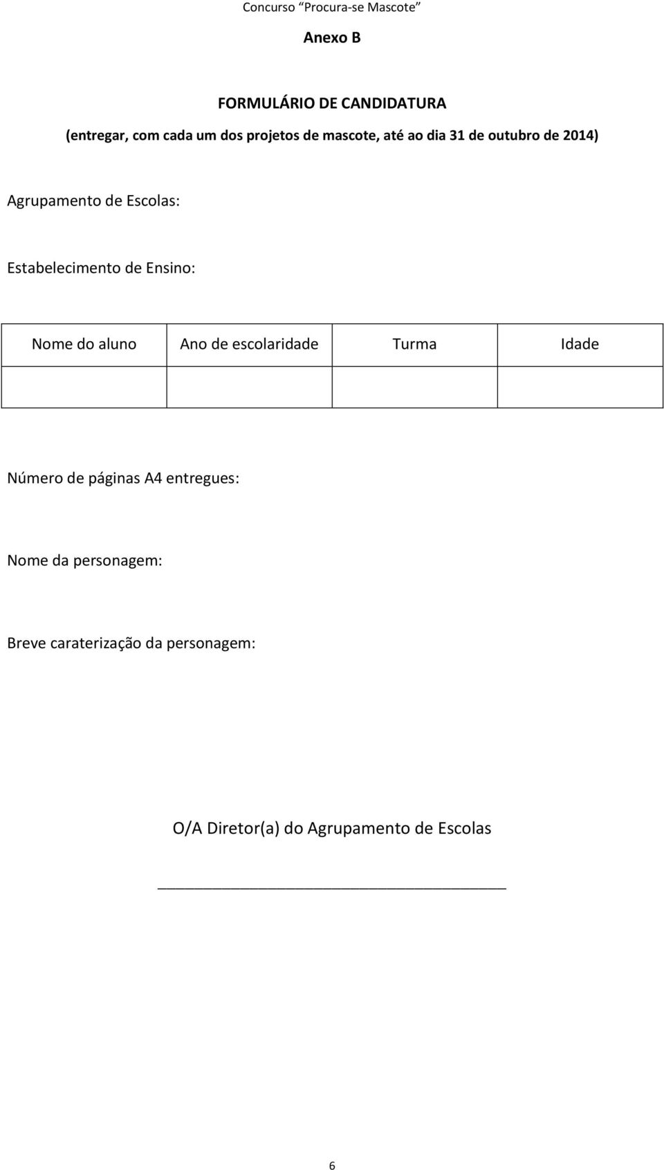 do aluno Ano de escolaridade Turma Idade Número de páginas A4 entregues: Nome da