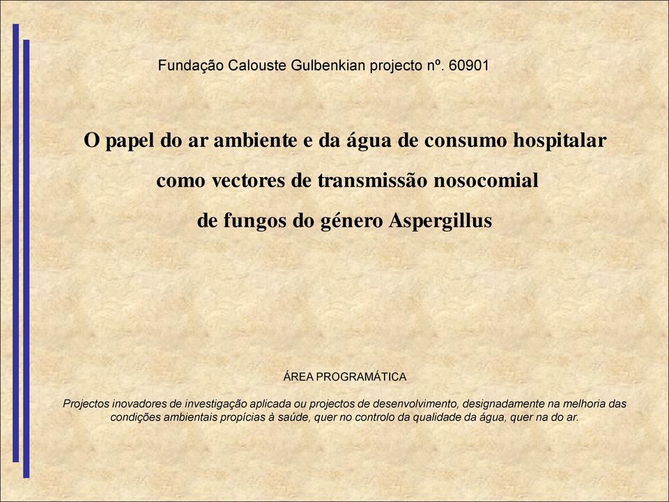 nosocomial de fungos do género Aspergillus ÁREA PROGRAMÁTICA Projectos inovadores de investigação