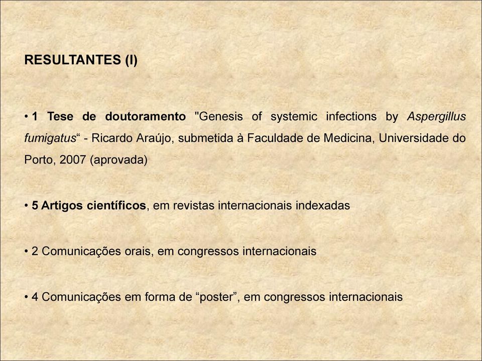 (aprovada) 5 Artigos científicos, em revistas internacionais indexadas 2 Comunicações