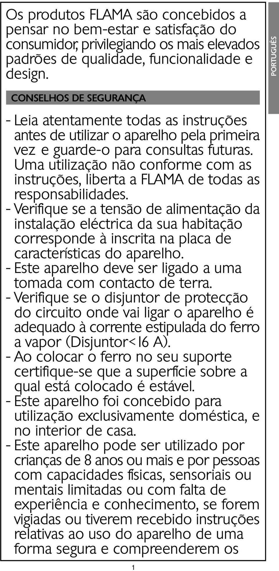 Uma utilização não conforme com as instruções, liberta a FLAMA de todas as responsabilidades.