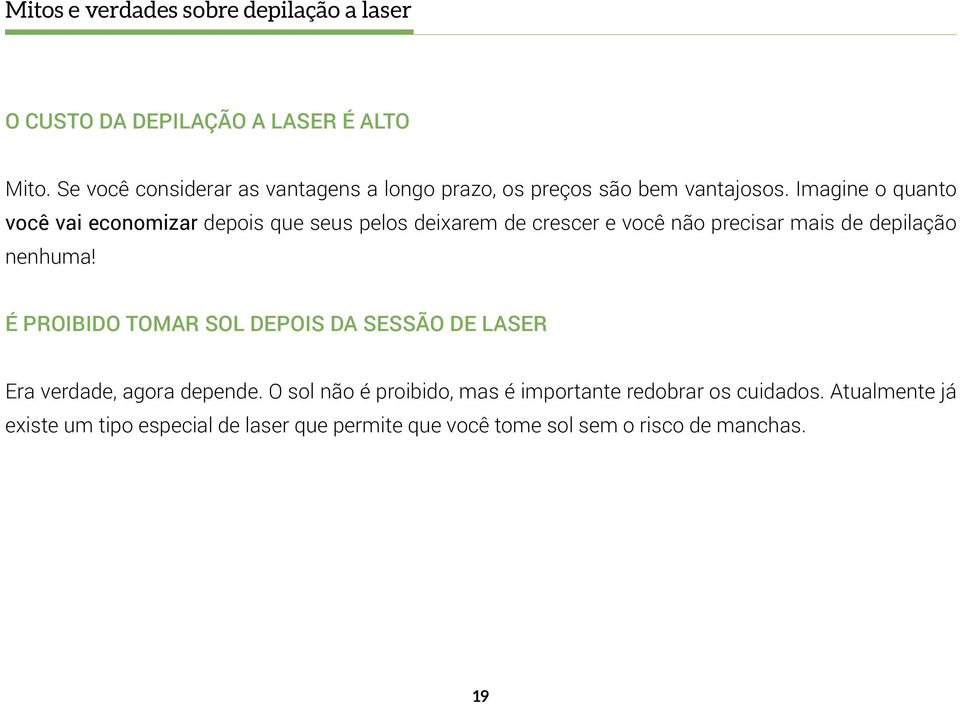 Imagine o quanto você vai economizar depois que seus pelos deixarem de crescer e você não precisar mais de depilação nenhuma!