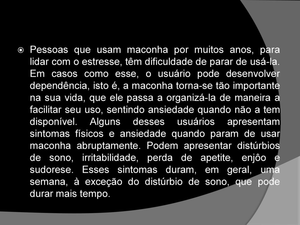 facilitar seu uso, sentindo ansiedade quando não a tem disponível.