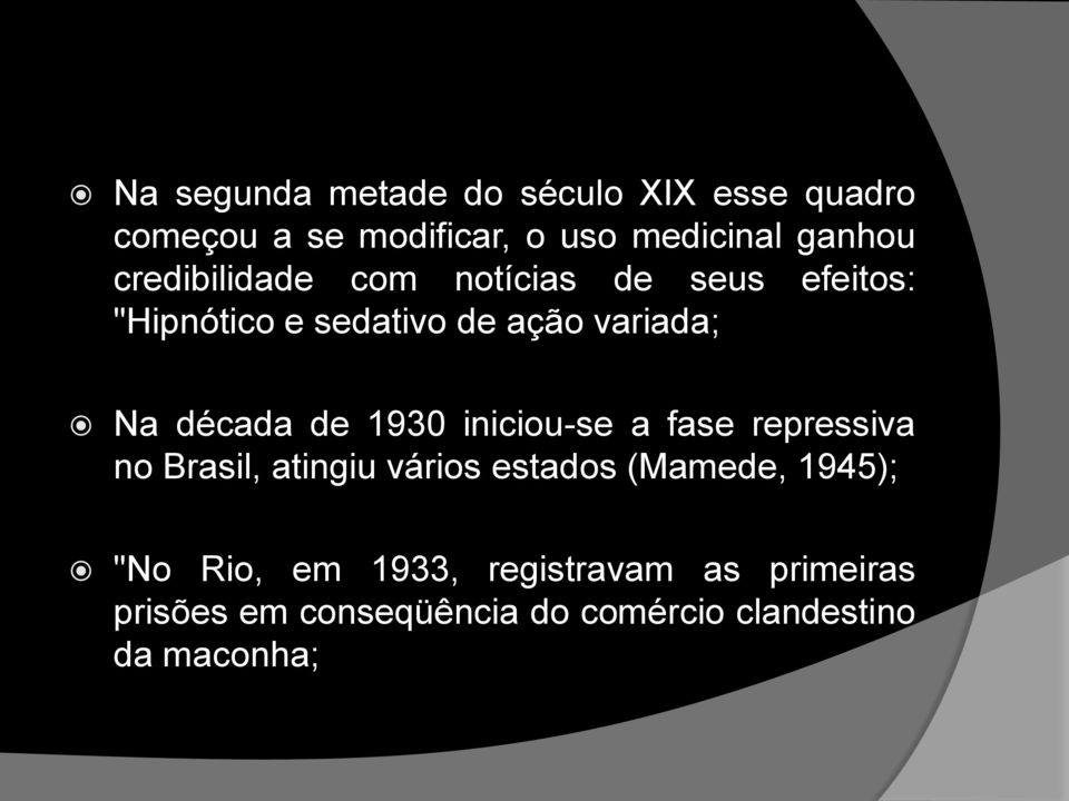 de 1930 iniciou-se a fase repressiva no Brasil, atingiu vários estados (Mamede, 1945); "No