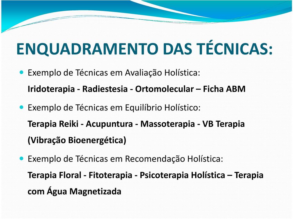 Reiki-Acupuntura -Massoterapia -VB Terapia (Vibração Bioenergética) Exemplo de Técnicas em