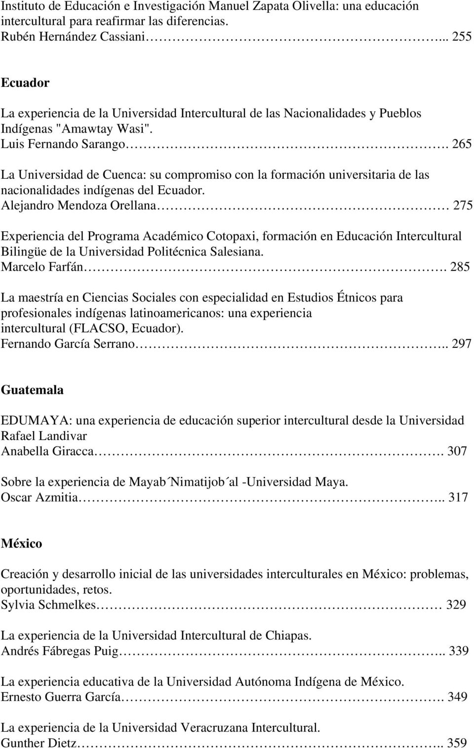 265 La Universidad de Cuenca: su compromiso con la formación universitaria de las nacionalidades indígenas del Ecuador.