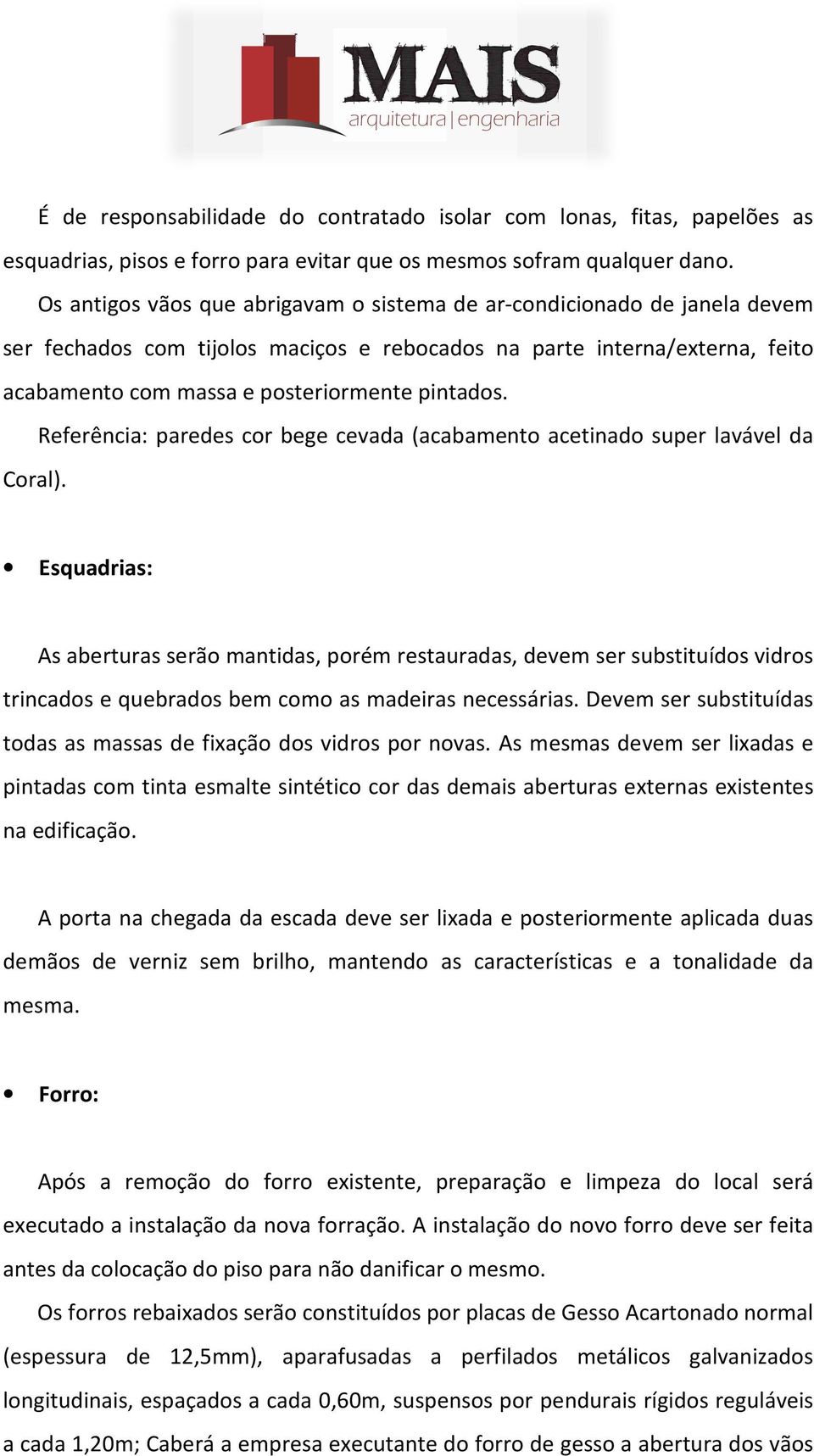 Referência: paredes cor bege cevada (acabamento acetinado super lavável da Coral).