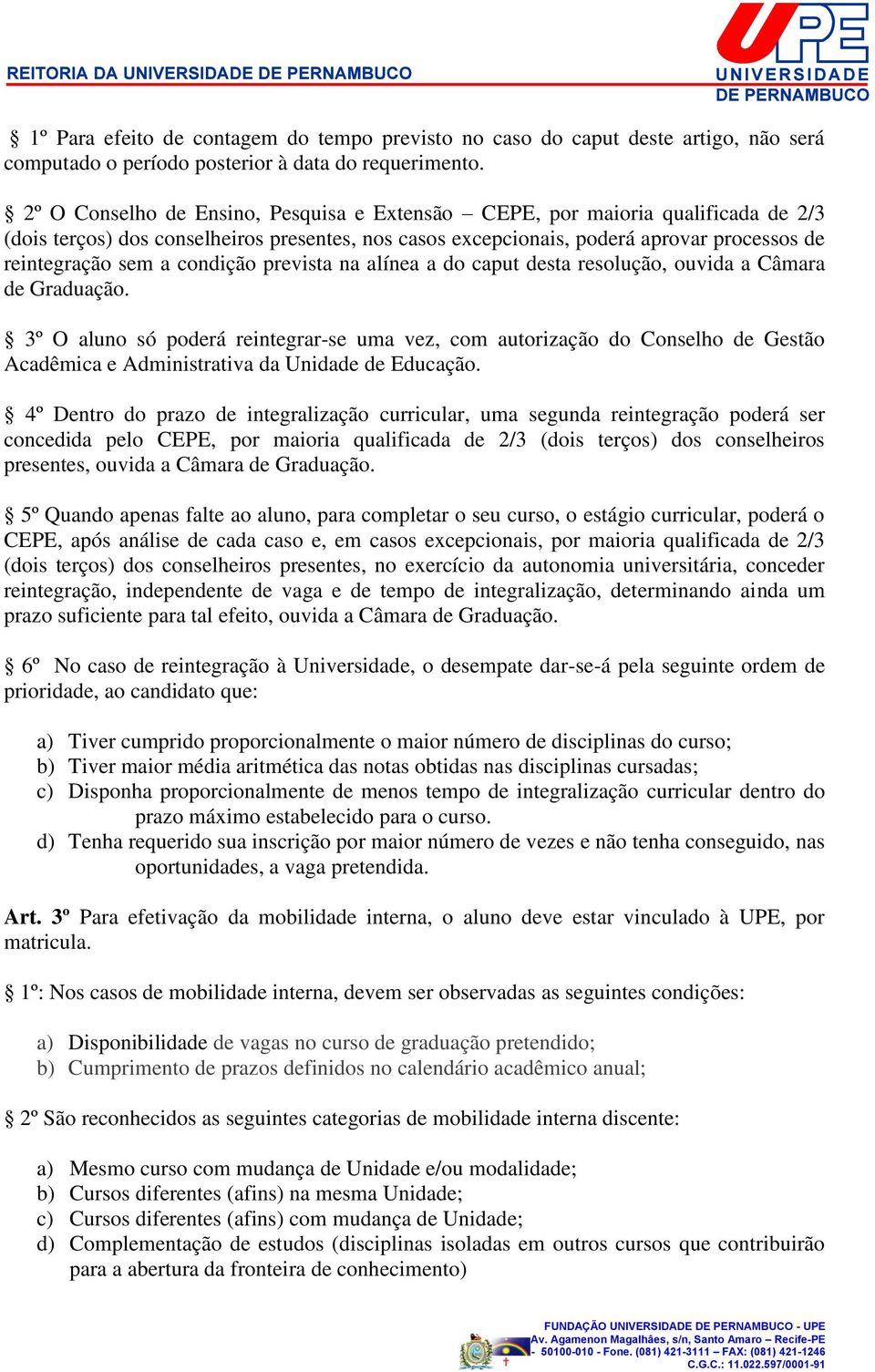 condição prevista na alínea a do caput desta resolução, ouvida a Câmara de Graduação.