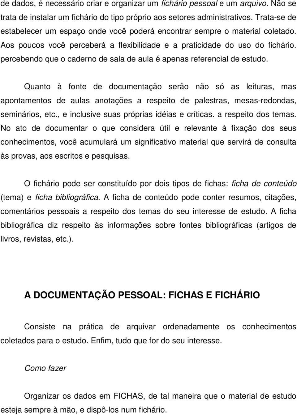 percebendo que o caderno de sala de aula é apenas referencial de estudo.