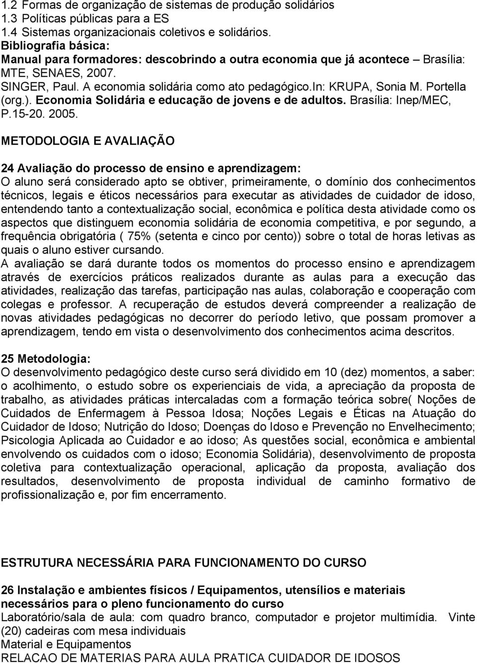 Portella (org.). Economia Solidária e educação de jovens e de adultos. Brasília: Inep/MEC, P.15-20. 2005.