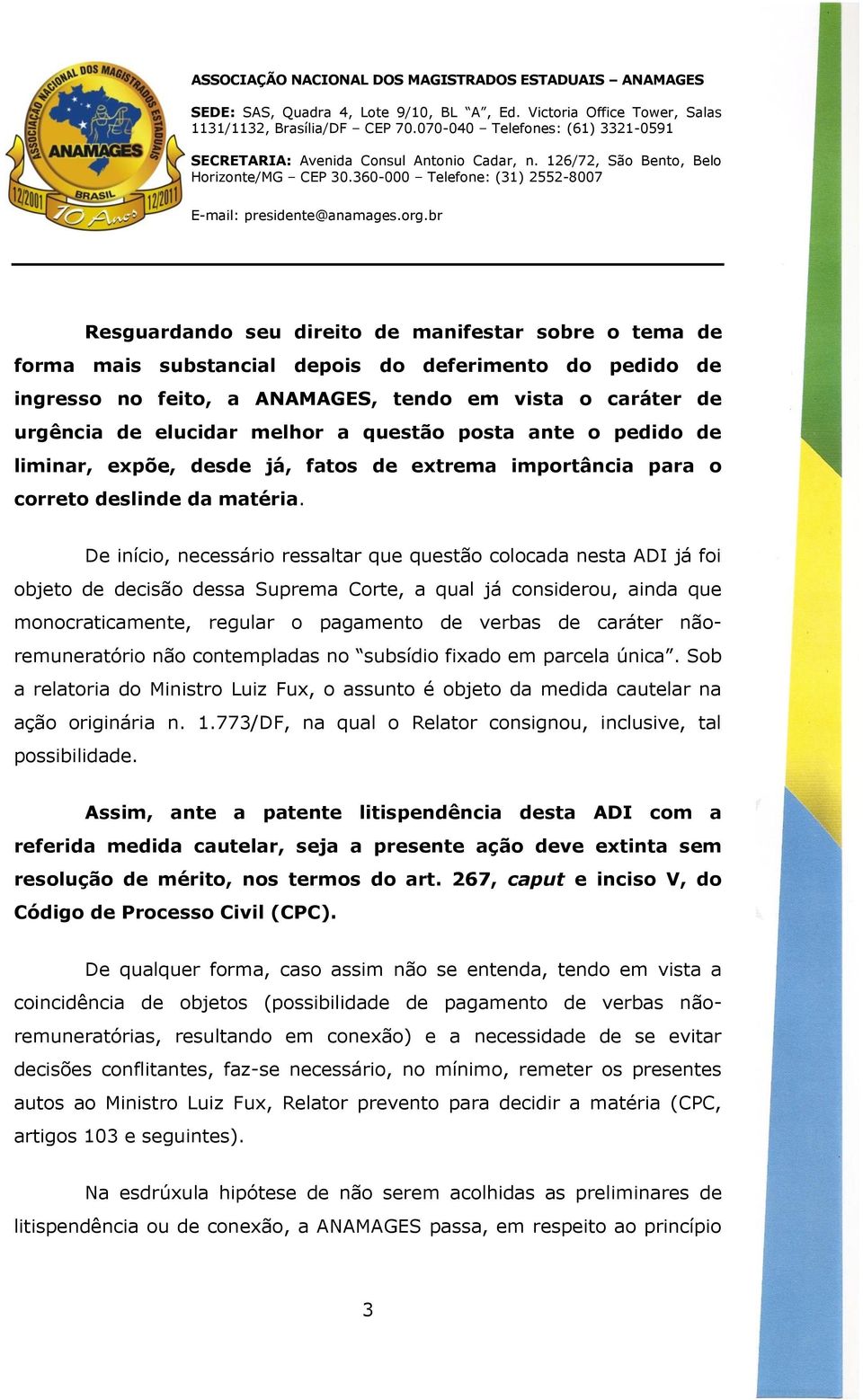 De início, necessário ressaltar que questão colocada nesta ADI já foi objeto de decisão dessa Suprema Corte, a qual já considerou, ainda que monocraticamente, regular o pagamento de verbas de caráter